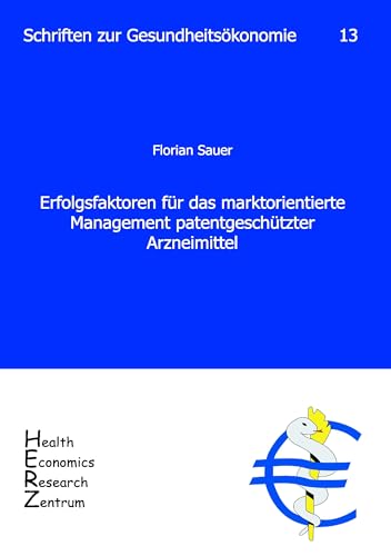 Erfolgsfaktoren für das marktorientierte Management patentgeschützter Arzneimittel von Herz