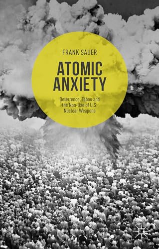 Atomic Anxiety: Deterrence, Taboo and the Non-Use of U.S. Nuclear Weapons von MACMILLAN