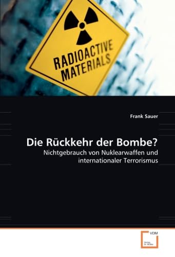 Die Rückkehr der Bombe?: Nichtgebrauch von Nuklearwaffen und internationaler Terrorismus