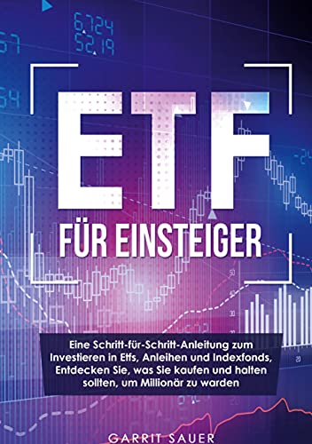 Etf für Einsteiger: Eine Schritt-für-Schritt-Anleitung zum Investieren in Etfs, Anleihen und Indexfonds, Entdecken Sie, was Sie kaufen und halten sollten, um Millionär zu werden von Books on Demand GmbH