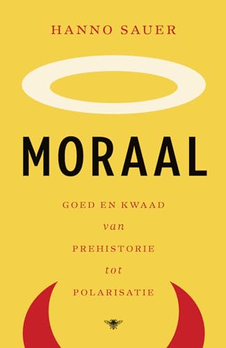 Moraal: goed en kwaad van prehistorie tot polarisatie von De Bezige Bij