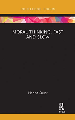 Moral Thinking, Fast and Slow (Routledge Focus on Philosophy)