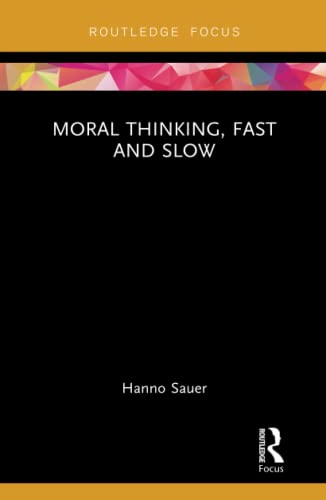 Moral Thinking, Fast and Slow (Routledge Focus on Philosophy)