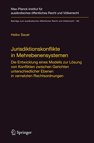 Jurisdiktionskonflikte in Mehrebenensystemen: Die Entwicklung eines Modells zur Lösung von Konflikten zwischen Gerichten unterschiedlicher Ebenen in ... Recht und Völkerrecht, 195, Band 195)