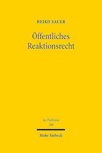 Öffentliches Reaktionsrecht: Theorie und Dogmatik der Folgen hoheitlicher Rechtsverletzungen (Jus Publicum, Band 300)