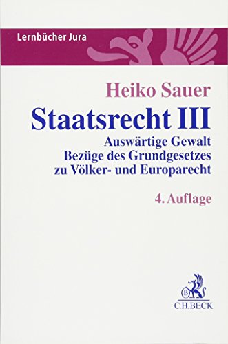 Staatsrecht III: Auswärtige Gewalt, Bezüge des Grundgesetzes zu Völker- und Europarecht (Lernbücher Jura)