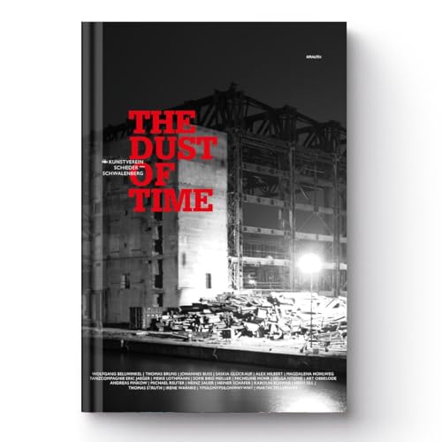 THE DUST OF TIME: Katalog zur gleichnamigen Gruppen-Ausstellung im Kunstverein Schieder-Schwalenberg. THE DUST OF TIME: Katalog zur gleichnamigen Gruppen-Ausstellung im Kunstverein Schieder-Schwalenberg. von KRAUTin Verlag