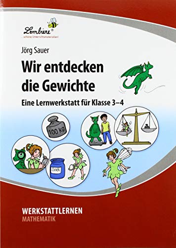 Wir entdecken die Gewichte: (3. und 4. Klasse): Grundschule, Mathematik, Klasse 3-4 von Lernbiene Verlag GmbH