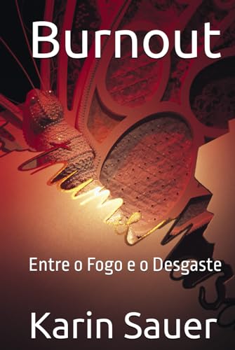 Burnout: Entre o Fogo e o Desgaste von Independently published