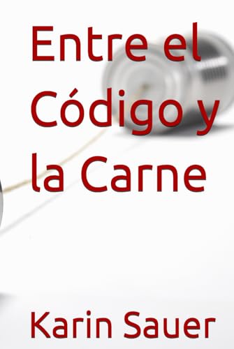 Entre el Código y la Carne von Independently published