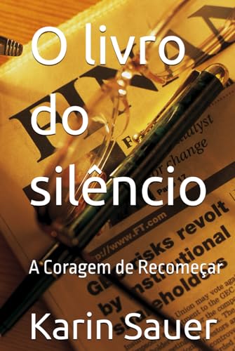 O livro do silêncio: A Coragem de Recomeçar von Independently published