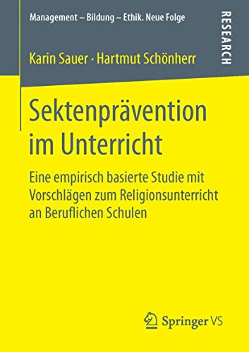 Sektenprävention im Unterricht: Eine empirisch basierte Studie mit Vorschlägen zum Religionsunterricht an Beruflichen Schulen (Management – Bildung – Ethik. Neue Folge)