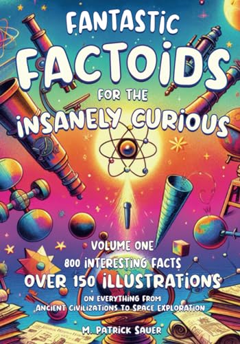 FANTASTIC FACTOIDS FOR THE INSANELY CURIOUS: A COLLECTION OF STRANGE, BUT TRUE, AND OFTEN UNHEARD-OF FACTOIDS THAT WILL BLOW YOUR MIND von PBLB Enterprises, LLC