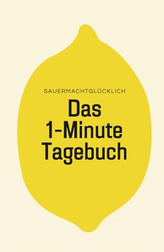 Das 1-Minute Tagebuch: Dankbarkeitstagebuch für mehr Zufriedenheit, Selbstbewusstsein und Glück im Alltag | Dankbarkeit lernen mit deinem Journal für ... Lebenseinstellung, Achtsamkeit & Gesundheit Das 1-Minute Tagebuch: Dankbarkeitstagebuch für mehr Zufriedenheit, Selbstbewusstsein und Glück im Alltag | Dankbarkeit lernen mit deinem Journal für ... Lebenseinstellung, Achtsamkeit & Gesundheit