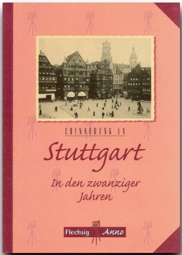 Erinnerung an Stuttgart in den Zwanziger Jahren (Flechsig Anno) von Flechsig