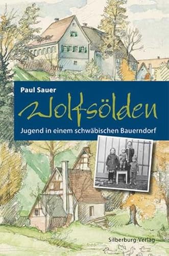 Wolfsölden: Jugend in einem schwäbischen Bauerndorf von Silberburg Verlag