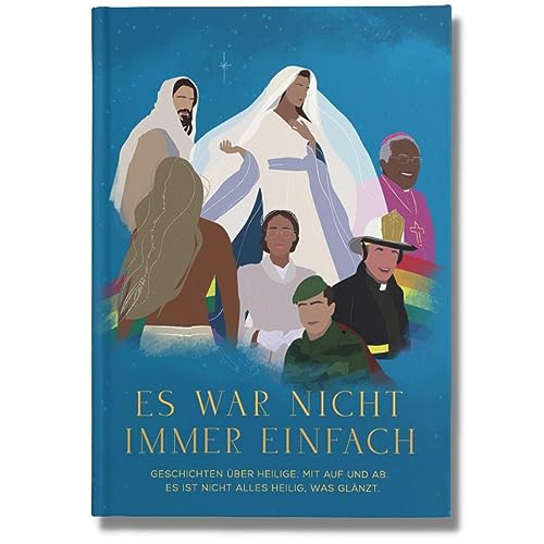 Es war nicht immer einfach / Band 3: Geschichten über Heilige. Mit auf und ab. Es ist nicht alles heilig, was glänzt. von ruach.jetzt