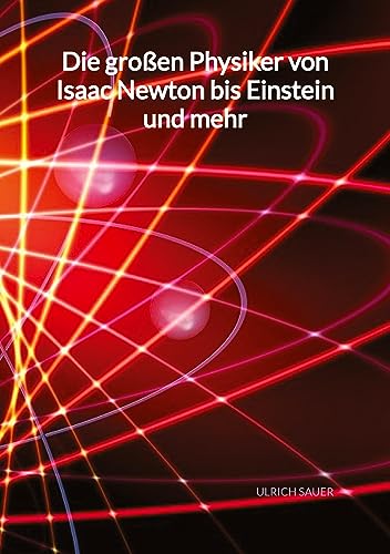 Die großen Physiker von Isaac Newton bis Einstein und mehr: DE von Jaltas Books