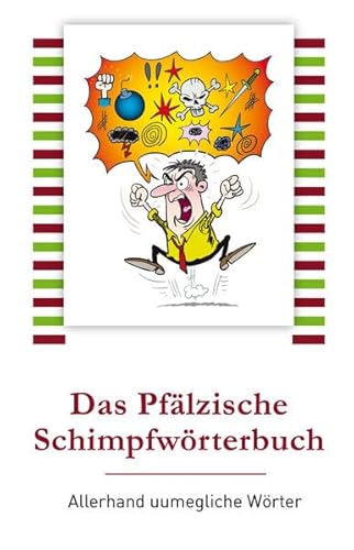 Das Pfälzische Schimpfwörterbuch: Allerhand uumegliche Wörter