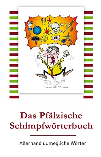Das Pfälzische Schimpfwörterbuch: Allerhand uumegliche Wörter