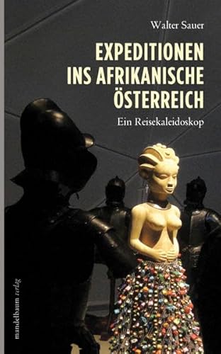 Expeditionen ins afrikanische Österreich: Ein Reisekaleidoskop