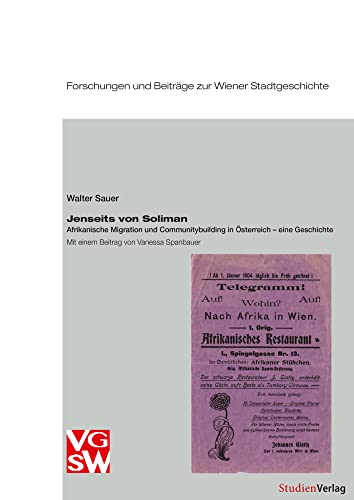 Jenseits von Soliman: Afrikanische Migration und Communitybuilding in Österreich – eine Geschichte. Mit einem Beitrag von Vanessa Spanbauer (Forschungen und Beiträge zur Wiener Stadtgeschichte) von Studien Verlag