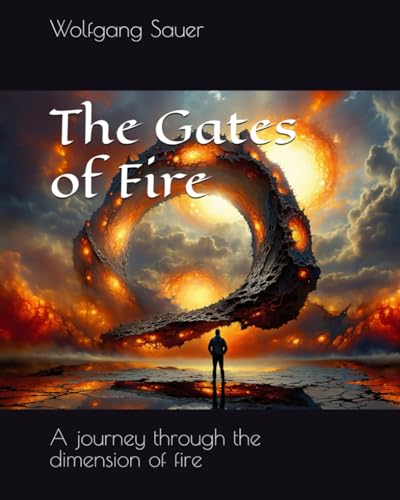 The Gates of Fire: A journey through the dimension of fire von Independently published