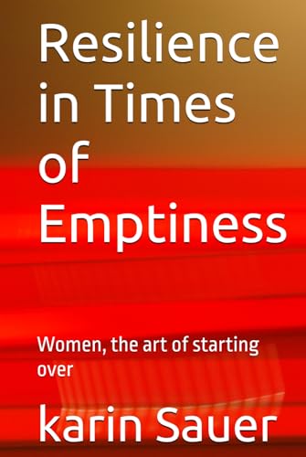 Resilience in Times of Emptiness: Women, the art of starting over von Independently published