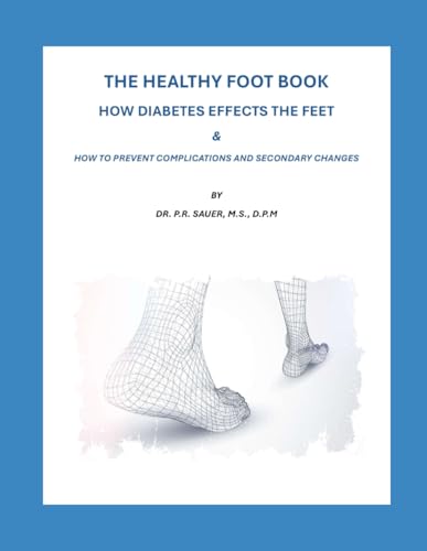 The Healthy Foot Book: How Diabetes Affects the Feet & How to Prevent Complications and Secondary Changes von Primedia eLaunch LLC