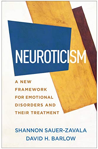 Neuroticism: A New Framework for Emotional Disorders and Their Treatment von Guilford Press