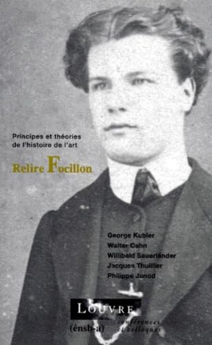 Focillon, relire focillon: Cycle de conférences organisé au Musée du Louvre par le Service culturel, du 8 mars au 8 avril 1999, sous la dir. de Matthias Waschek