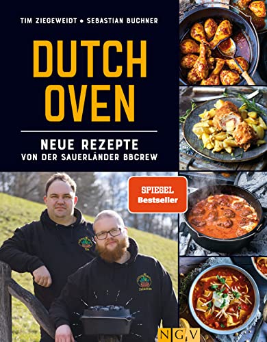 Dutch Oven - Neue Rezepte von der Sauerländer BBCrew: 60 nagelneue Rezepte der Spiegel-Bestseller-Autoren von Naumann & Goebel Verlagsgesellschaft mbH