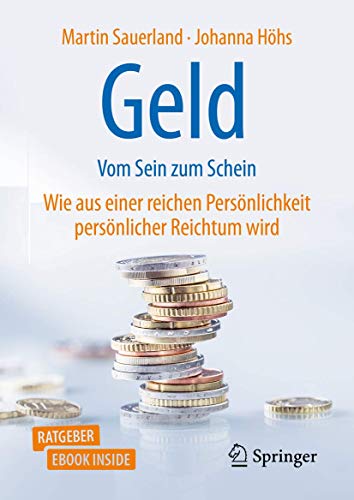 Geld - Vom Sein zum Schein: Wie aus einer reichen Persönlichkeit persönlicher Reichtum wird