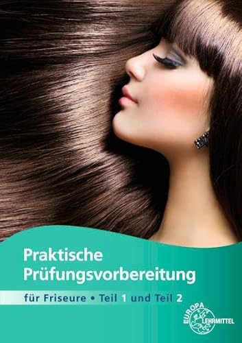 Praktische Prüfungsvorbereitung für Friseure Teile 1 + 2