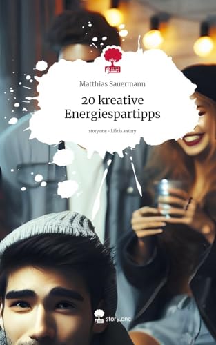 20 kreative Energiespartipps. Life is a Story - story.one von story.one publishing