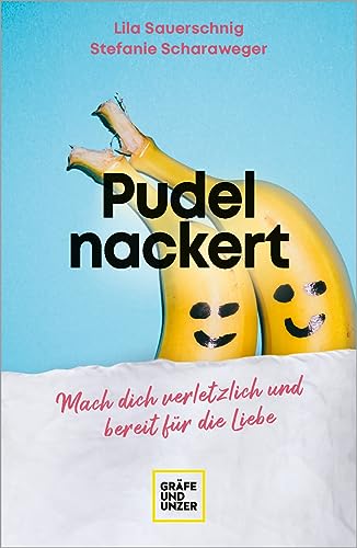 Pudelnackert: Mach dich verletzlich und bereit für die Liebe (GU Beziehungen)