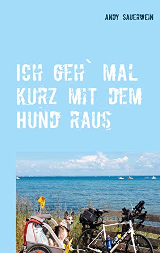 Ich geh` mal kurz mit dem Hund raus: Das Nordkap, mein Fahrrad, Camillo und ich