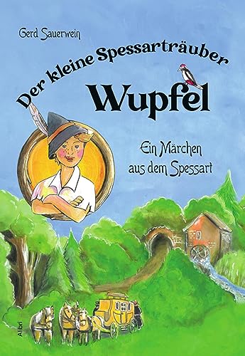 Der kleine Spessarträuber Wupfel: Ein Märchen aus dem Spessart von Alibri