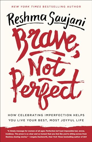 Brave, Not Perfect: How Celebrating Imperfection Helps You Live Your Best, Most Joyful Life Brave, Not Perfect: How Celebrating Imperfection Helps You Live Your Best, Most Joyful Life
