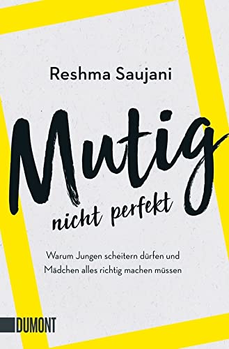 Mutig, nicht perfekt: Warum Jungen scheitern dürfen und Mädchen alles richtig machen müssen von DuMont Buchverlag GmbH