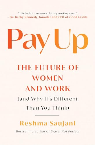 Pay Up: The Future of Women and Work (and Why It's Different Than You Think) von One Signal Publishers