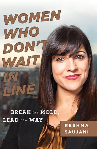 Women Who Don't Wait in Line: Break the Mold, Lead the Way