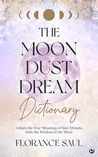 The Moon Dust Dream Dictionary: Unlock the true meanings of your dreams with the wisdom of the moon von Watkins Publishing