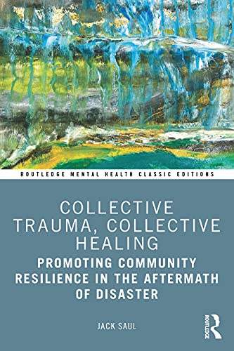Collective Trauma, Collective Healing: Promoting Community Resilience in the Aftermath of Disaster (Routledge Mental Health Classic Editions) von Taylor & Francis