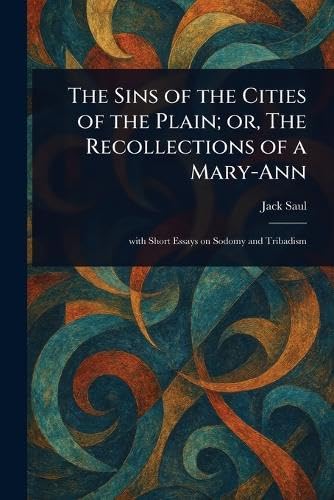 The Sins of the Cities of the Plain; or, The Recollections of a Mary-Ann von Anson Street Press
