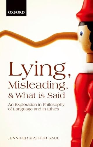 Lying, Misleading, and What is Said: An Exploration in Philosophy of Language and in Ethics