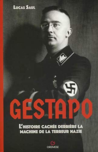 Gestapo: L'histoire cachée derrière la machine de la terreur nazie