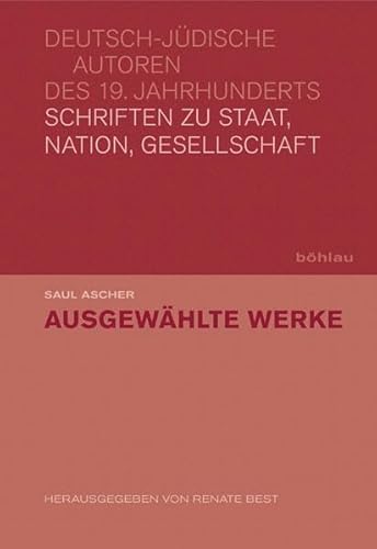 Saul Ascher: Ausgewählte Werke: Herausgegeben von Renate Best (Deutsch-jüdische Autoren des 19. Jahrhunderts, Band 2) von Bohlau Verlag