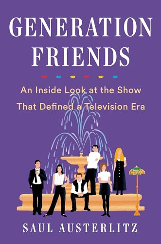 Generation Friends: An Inside Look at the Show That Defined a Television Era