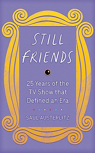 Still Friends: The TV Show That Defined an Era von Trapeze